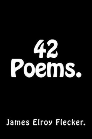 Cover of 42 Poems by James Elroy Flecker.