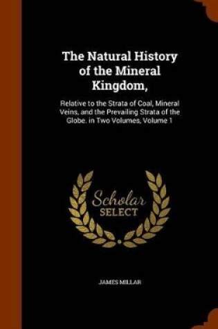 Cover of The Natural History of the Mineral Kingdom,