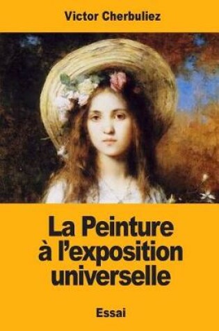 Cover of La Peinture   l'Exposition Universelle