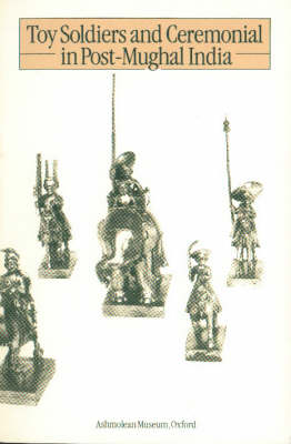 Cover of Toy Soldiers and Ceremonial in Post-Mughal India