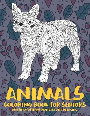 Book cover for Coloring Book for Seniors - Animals - Amazing Patterns Mandala and Relaxing