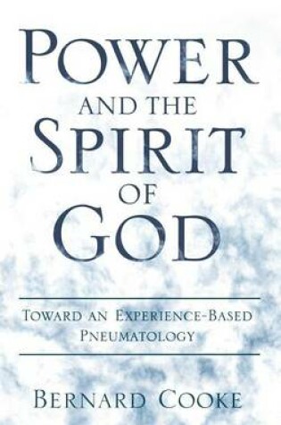 Cover of Power and the Spirit of God: Toward an Experience-Based Pneumatology