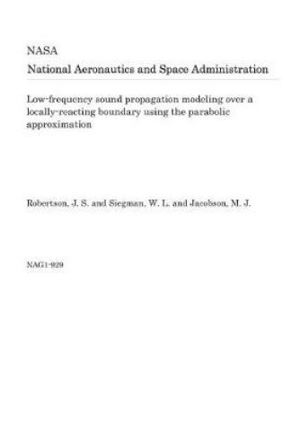 Cover of Low-Frequency Sound Propagation Modeling Over a Locally-Reacting Boundary Using the Parabolic Approximation