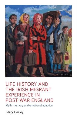 Cover of Life History and the Irish Migrant Experience in Post-War England