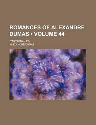 Book cover for Romances of Alexandre Dumas (Volume 44); D'Artagnan Ed