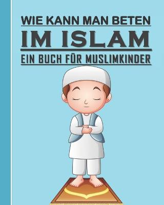 Book cover for Wie Kann Man Betten im Islam - Ein Buch Fur Muslimkinder