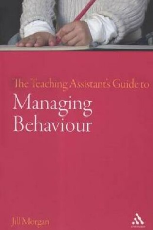 Cover of The Teaching Assistant's Guide to Managing Behaviour