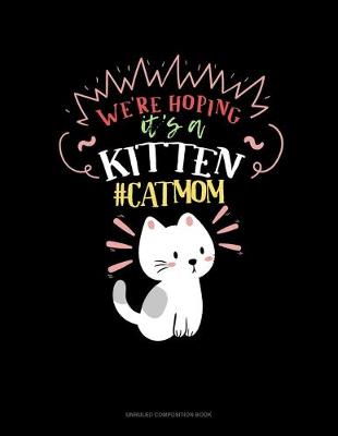 Cover of We're Hoping It's A Kitten #CatMom