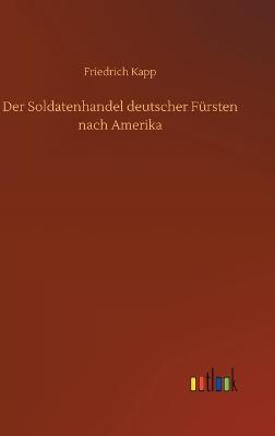 Book cover for Der Soldatenhandel deutscher Fürsten nach Amerika