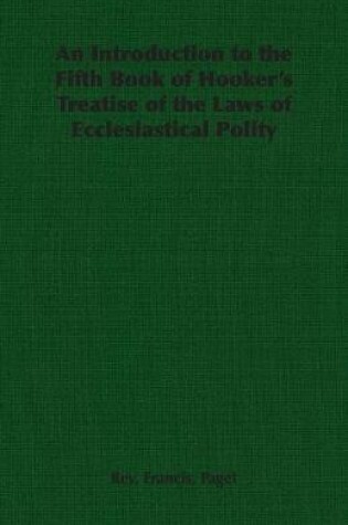 Cover of An Introduction to the Fifth Book of Hooker's Treatise of the Laws of Ecclesiastical Polity
