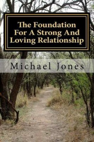 Cover of The Foundation For A Strong And Loving Relationship