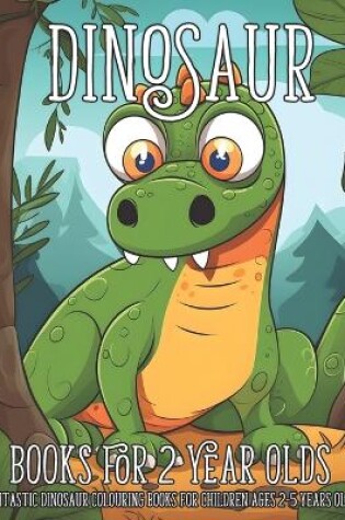 Cover of Dinosaur Books for 2 Year Olds