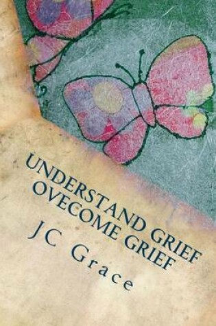 Cover of Understand Grief - Overcome Grief