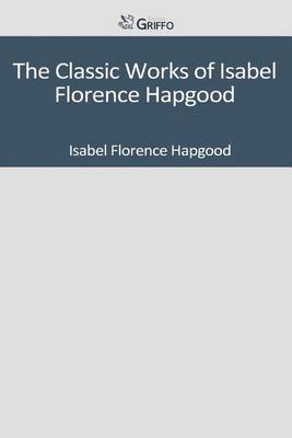 Book cover for The Classic Works of Isabel Florence Hapgood