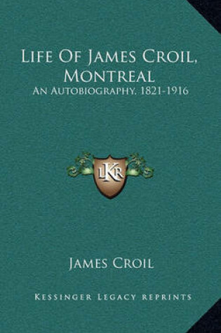 Cover of Life of James Croil, Montreal