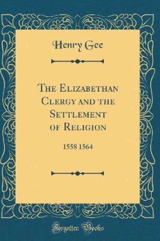 Cover of The Elizabethan Clergy and the Settlement of Religion