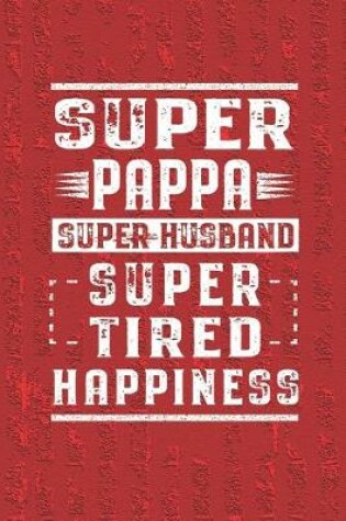 Cover of Super Pappa Super Husband Super Tired Happiness