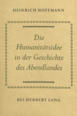 Cover of Die Humanitaetsidee in Der Geschichte Des Abendlandes