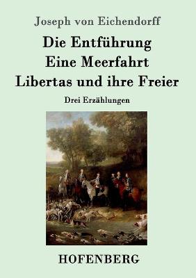 Book cover for Die Entf�hrung / Eine Meerfahrt / Libertas und ihre Freier