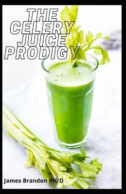 Book cover for The Celery Juice Prodigy
