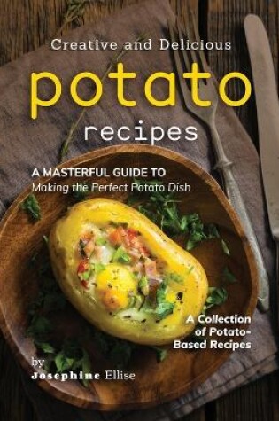 Cover of Creative and Delicious Potato Recipes