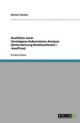 Book cover for Ausfüllen einer Vermögens-Subventions-Analyse (Unterweisung Bankkaufmann / -kauffrau)