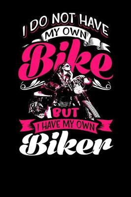 Book cover for I Do Not Have My Own Bike But I Have My Own Biker