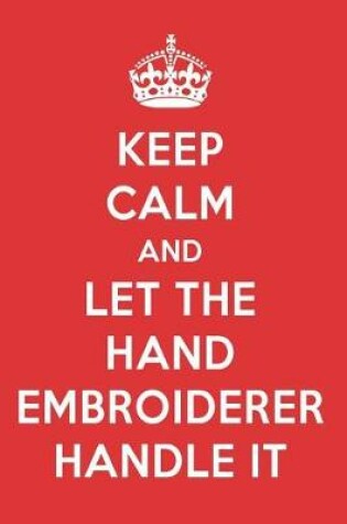 Cover of Keep Calm and Let the Hand Embroiderer Handle It