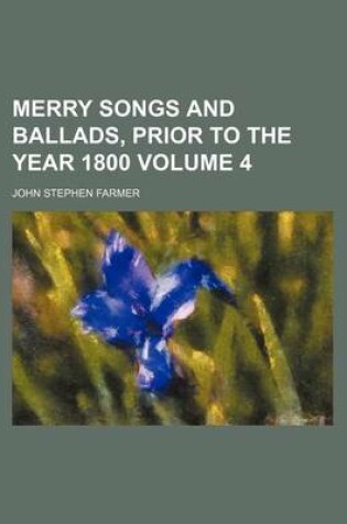 Cover of Merry Songs and Ballads, Prior to the Year 1800 Volume 4