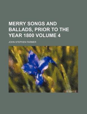 Book cover for Merry Songs and Ballads, Prior to the Year 1800 Volume 4