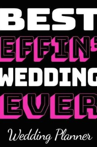 Cover of Best Effin' Wedding Ever Wedding Planner