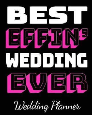 Book cover for Best Effin' Wedding Ever Wedding Planner