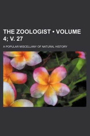 Cover of The Zoologist (Volume 4; V. 27); A Popular Miscellany of Natural History