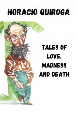 Book cover for Tales of love, madness and death Horacio Quiroga