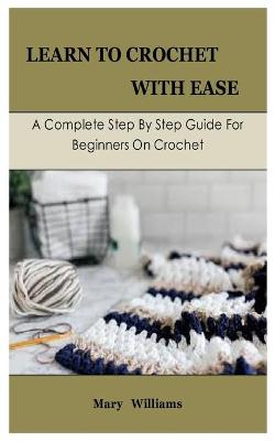 Book cover for Learn To Crochet With Ease