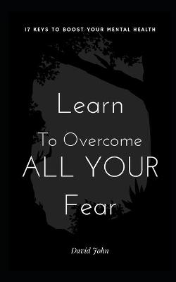 Book cover for Learn to Overcome All Your Fear