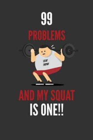 Cover of 99 Problems And My Squat IS ONE!!