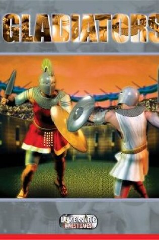 Cover of Livewire Investigates: Gladiators