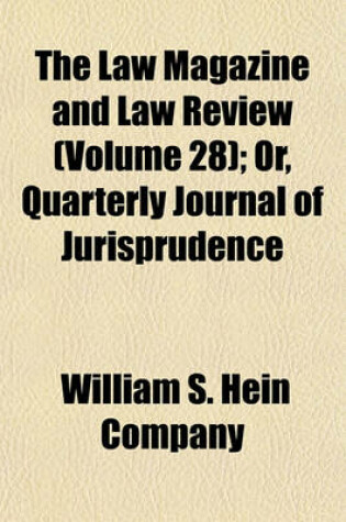 Cover of The Law Magazine and Law Review (Volume 28); Or, Quarterly Journal of Jurisprudence