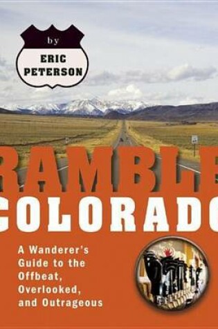 Cover of Ramble Colorado: A Wanderer's Guide to the Offbeat, Overlooked, and Outrageous