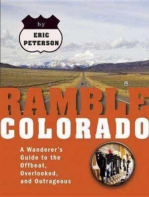 Book cover for Ramble Colorado: A Wanderer's Guide to the Offbeat, Overlooked, and Outrageous