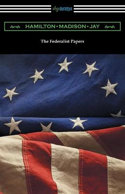 Book cover for The Federalist Papers (with Introductions by Edward Gaylord Bourne and Goldwin Smith)
