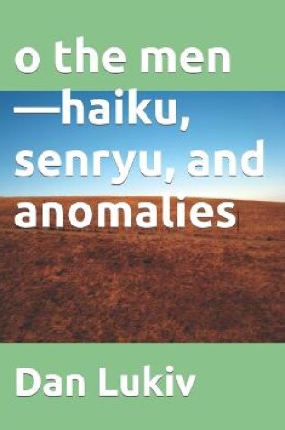 Cover of o the men-haiku, senryu, and anomalies