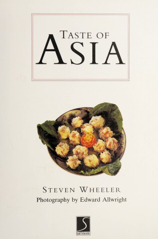 Cover of Taste of Asia; Authentic Recipes from Thailand, Vietnam, Malaysia, Indonesia, the Philippines...