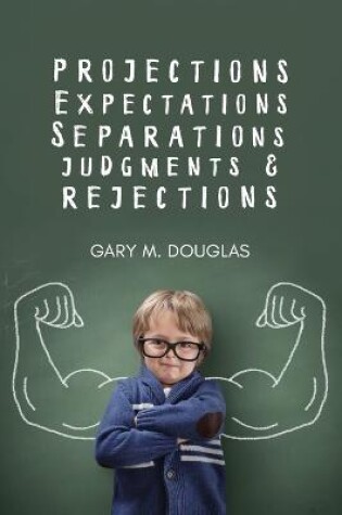 Cover of Projections, Expectations, Separations, Judgments & Rejections