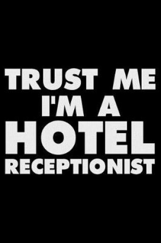 Cover of Trust Me I'm a Hotel Receptionist