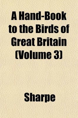 Book cover for A Hand-Book to the Birds of Great Britain (Volume 3)