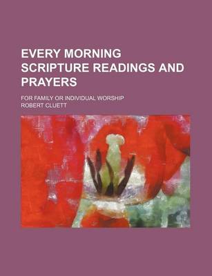Book cover for Every Morning Scripture Readings and Prayers; For Family or Individual Worship