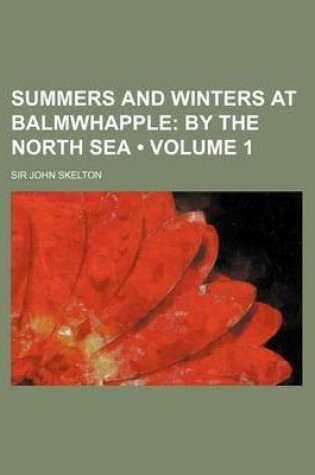 Cover of Summers and Winters at Balmwhapple (Volume 1); By the North Sea