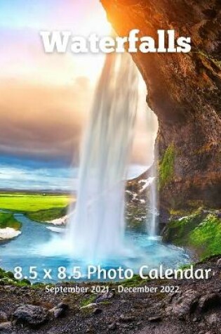 Cover of Waterfalls 8.5 X 8.5 Calendar September 2021 -December 2022